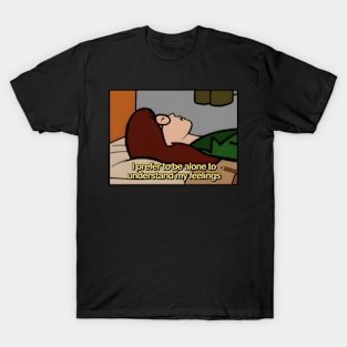 I Prefer To Be Alone To Understand My Feelings T-Shirt